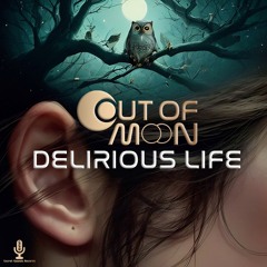 Out of Moon - Delirious Life