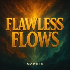 FLAWLESS FLOWS