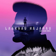 Laakhau Hajarau - | lofi | Blue Shade Nepal Mix