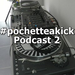 #pochetteakick Podcast 2 By Kwik