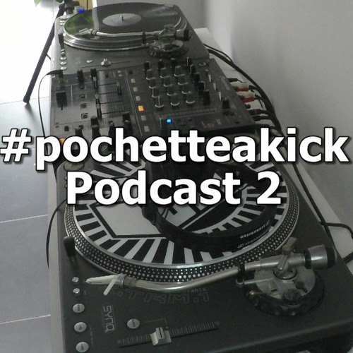 #pochetteakick Podcast 2 By Kwik