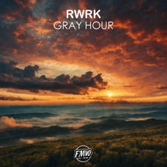 RWRK - Gray Hour [FUTURE HOUSE]