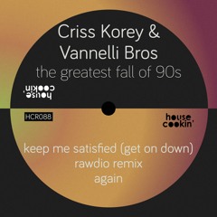 Premiere: Criss Korey & Vannelli Bros - Keep Me Satisfied [House Cookin']