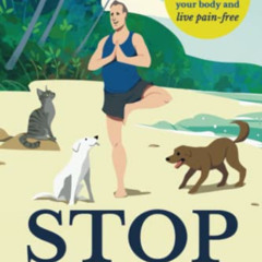 [Read] PDF 📨 Stop Stretching!: A New Yogic Approach To Master Your Body And Live Pai