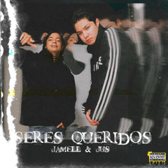SERES QUERIDOS JAMELL & JUS