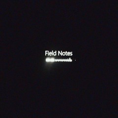 Field Notes