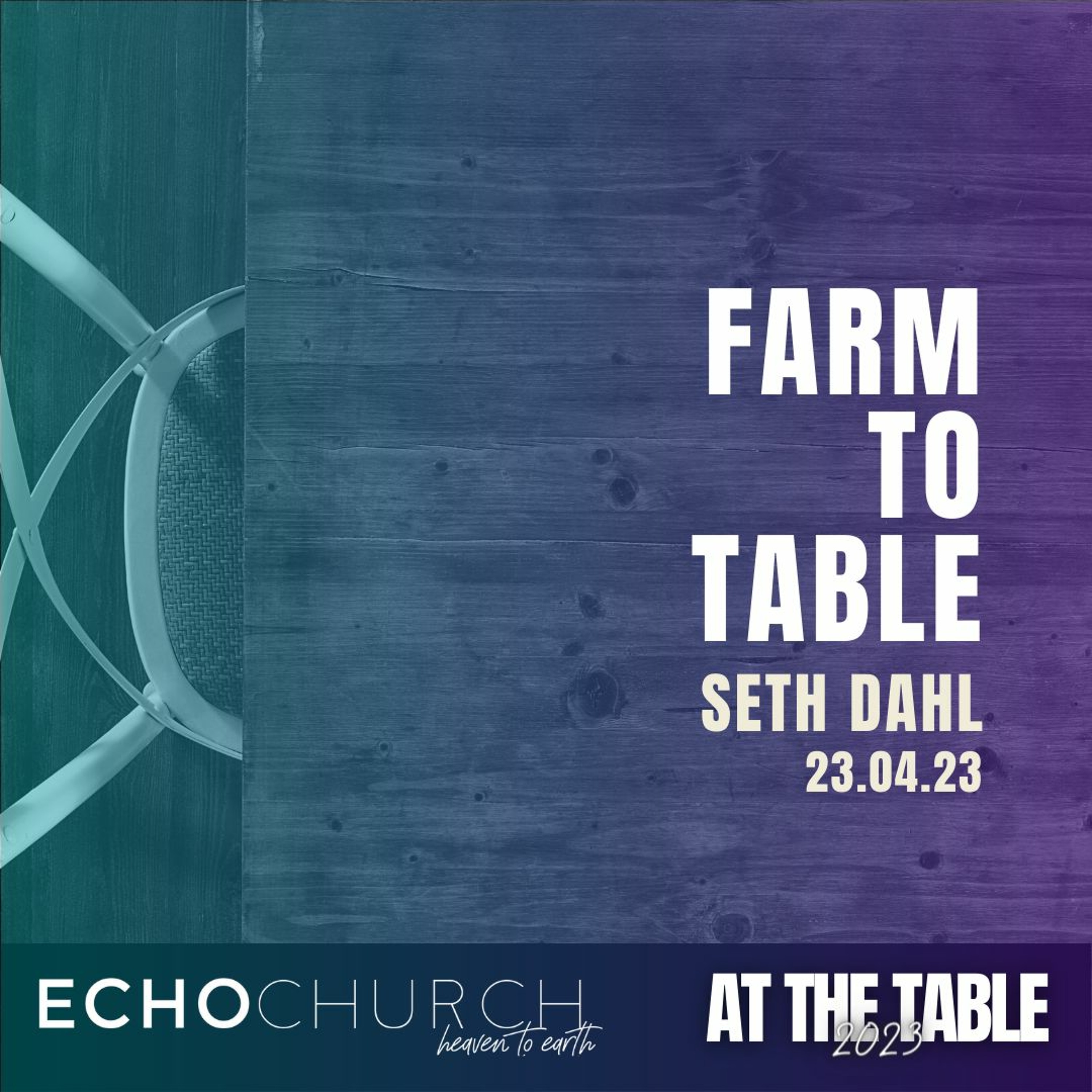 Farm To Table. Seth Dahl / 23.04.23
