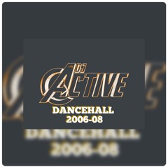 ACTIVE DANCHALL 2006 - 08 PT 1