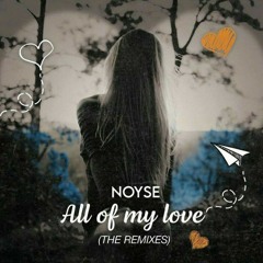 NOYSE - All Of My Love (EMVN Remix)