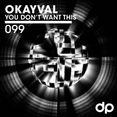 OKAYVAL - You Don't Want This