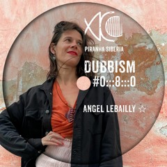 DUBBISM #0:::8:::0 - angel lebailly ☆