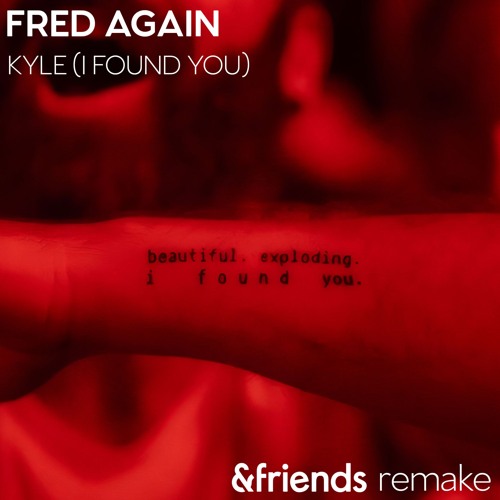 Fred Again - Kyle (I Found You)(&friends remake)