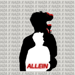NAZA-X - Allein | Unsere Erstes Lied