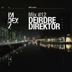 INDEx Mix #12 - Deirdre Direktor