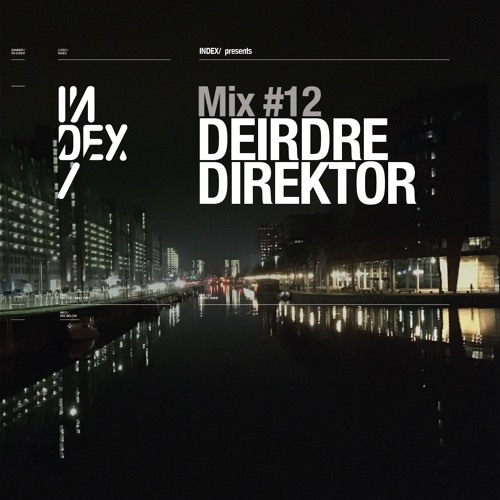 INDEx Mix #12 - Deirdre Direktor