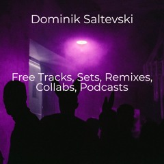 Dominik Saltevski - Free Tracks, Sets, Remixes, Collabs, Podcasts