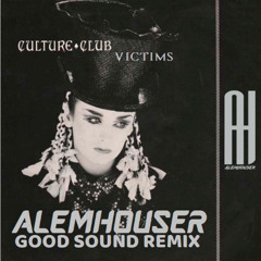 Culture Club - Victims (AlemHouser Good Sound Remix) BANDCAMP