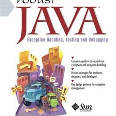 download PDF 💙 Robust Java: Exception Handling, Testing, and Debugging by  Stephen S