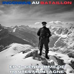 EP 4 - Inconnus Au Bataillon - Gendarme De Haute Montagne