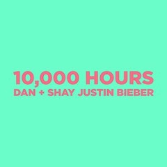 10,000HOURS (Cover: Dan+shay & Justin Beiber)
