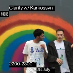 Clarity w/ Karkossyn 28th July '22 - Noods Radio
