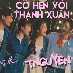 Có Hẹn Với Thanh Xuân - Grey D, tlinh, Hoàng Dũng, Orange, Suni Hạ Linh (Nucklez aka TNGUYEN Remix)