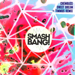 Chembass - Sweet Dream (Timmus Remix) [Smash Bang Records]