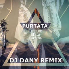Purtata fetelor de la Capalna (REMIX)
