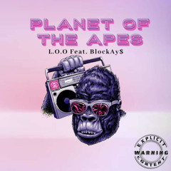 Planet Of The Apes (Feat. BlockAy$)