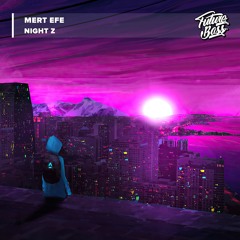 Mert EFE - Night Z [Future Bass Release]
