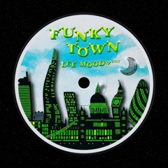 Lee Moody (UK) - Funky town (Edit) [Free Download]