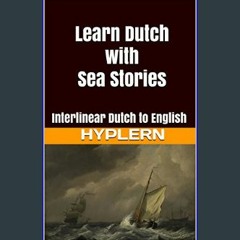 #^Ebook ⚡ Learn Dutch with Sea Stories: Interlinear Dutch to English (Learn Dutch with Interlinear