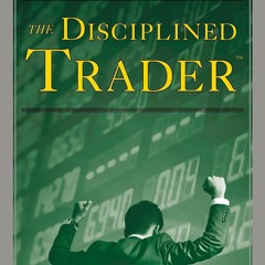 Download PDF The Disciplined Trader: Developing Winning Attitudes on any device