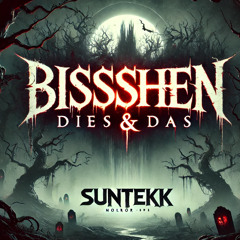 BiSsShEn DiEs & DaS | E2S | TEKK |