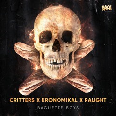 CRITTERS x Kronomikal x RAUGHT - Baguette Boys