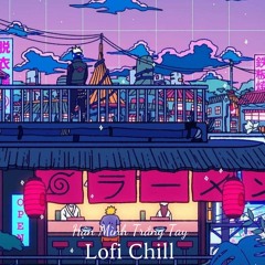 Hận Mình Trắng Tay - Lofi Chill