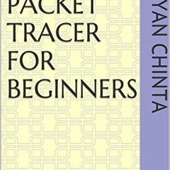 View PDF EBOOK EPUB KINDLE Cisco Packet Tracer for Beginners by  Kalyan Chinta ☑️