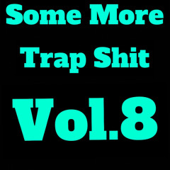 Some More Trap Shit Vol. 8