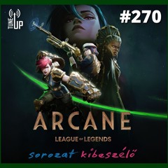 270. adás: Arcane sorozat kibeszélő (vendég: Gergő)