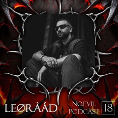 NO.EVIL PODCAST 18 - LeøRàáD