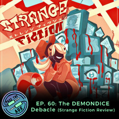 EP. 60- The DEMONDICE Debacle (Strange Fiction Review)