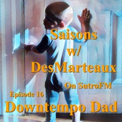 Saisons on SutroFM - Downtempo Dad