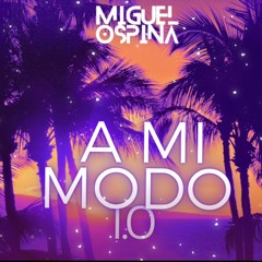 A MI MODO 1.0 - Miguel Ospina Dj