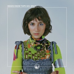 HEADS KNOW TAPE 023: BRUX
