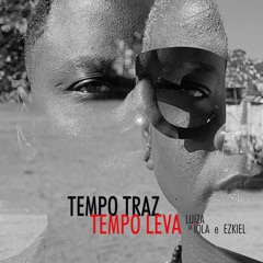Tempo Traz Tempo Leva (feat. Ezkiel)