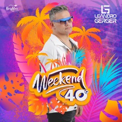 SET PROMO WEEKEND 40° CAPITÓLIO - DJ LEANDRO GERGER