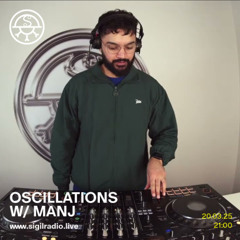 oscillations w/ manj - March 2025 - Sigil Radio