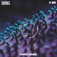 ORBIT Series #035 - Dario Mass