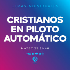 Tema | Cristianos En Piloto Automatico