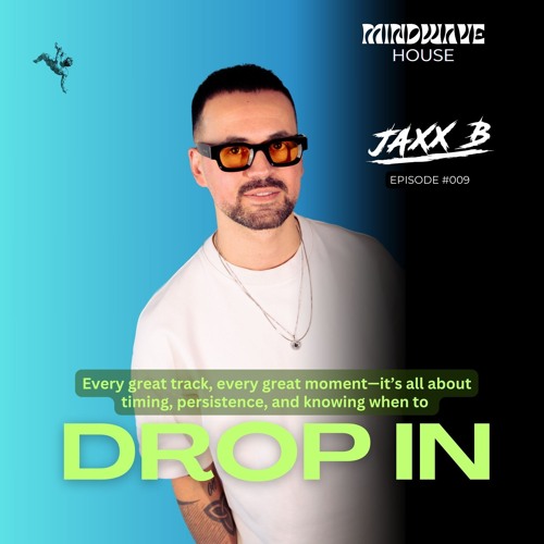 MindWave House Presents Jaxx B - Ep 009